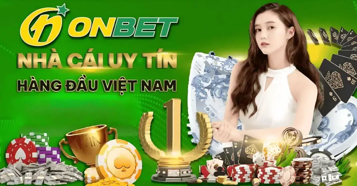 Onbet - Thương hiệu nhà cái uy tín với hơn 10 năm kinh nghiệm 